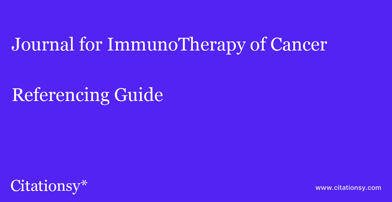 cite Journal for ImmunoTherapy of Cancer  — Referencing Guide